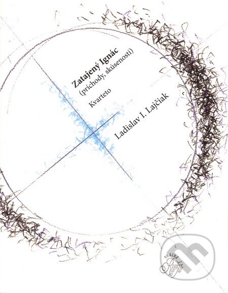 Kniha: Zatajený Ignác (Ladislav I. Lajčiak). Skalná ruža, 2011 Kniha: Zatajený Ignác (Ladislav I. Lajčiak). Skalná ruža, 2011
