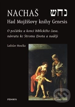 Kniha: Nachaš – Had Mojžíšovy knihy Genesis (Ladislav Moučka). Půdorys, 2012 Kniha: Nachaš – Had Mojžíšovy knihy Genesis (Ladislav Moučka). Půdorys, 2012