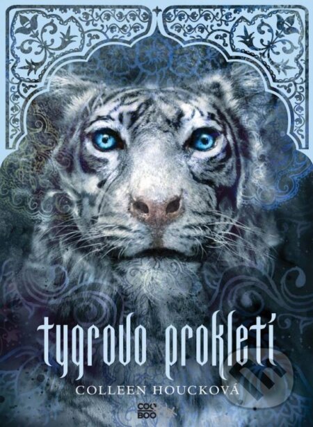 Kniha: Tygrovo prokletí (Colleen Houck). CooBoo CZ, 2012 Kniha: Tygrovo prokletí (Colleen Houck). CooBoo CZ, 2012