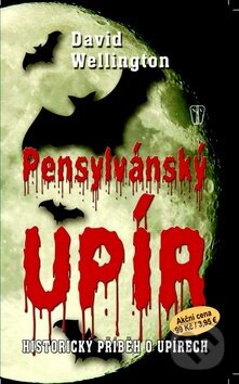 Kniha: Pensylvánský upír (David Wellington). Naše vojsko CZ, 2012 Kniha: Pensylvánský upír (David Wellington). Naše vojsko CZ, 2012