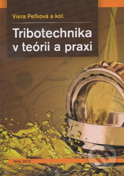 Kniha: Tribotechnika v teórii a praxi (Veria Peťková a kolektív). Vienala Košice, 2012 Kniha: Tribotechnika v teórii a praxi (Veria Peťková a kolektív). Vienala Košice, 2012