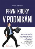 Kniha: První kroky v podnikání (Martina Václavíková). BIZBOOKS, 2012 Kniha: První kroky v podnikání (Martina Václavíková). BIZBOOKS, 2012