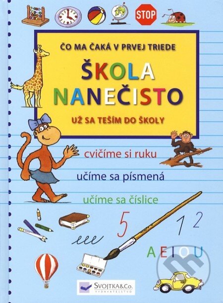 Kniha: Škola nanečisto (Radana Šimčíková a Věra Doležalová). Svojtka&Co., 2012 Kniha: Škola nanečisto (Radana Šimčíková a Věra Doležalová). Svojtka&Co., 2012