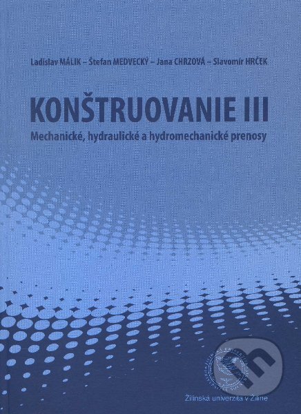 Kniha: Konštruovanie III. (Jana Chrzová, Ladislav Málik, Slavomír Hrček a Štefan Medvecký). EDIS, 2012 Kniha: Konštruovanie III. (Jana Chrzová, Ladislav Málik, Slavomír Hrček a Štefan Medvecký). EDIS, 2012