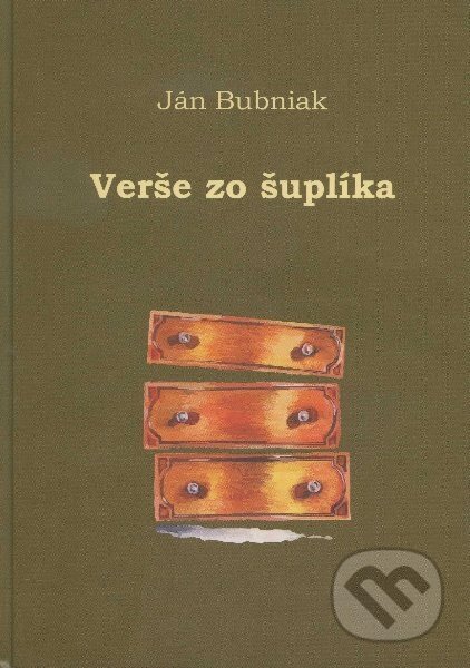 Kniha: Verše zo šuplíka (Ján Bubniak). Ján Bubniak, 2012 Kniha: Verše zo šuplíka (Ján Bubniak). Ján Bubniak, 2012