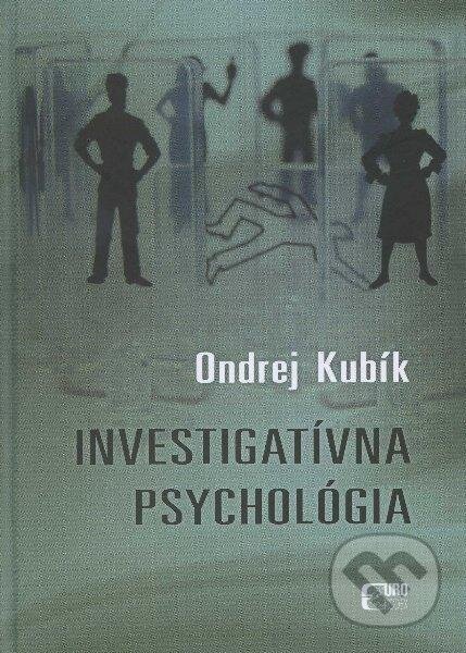 Kniha: Investigatívna psychológia (Ondrej Kubík). Eurokódex, 2012 Kniha: Investigatívna psychológia (Ondrej Kubík). Eurokódex, 2012