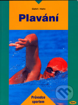 Kniha: Plavání (Josef Giehrl a Michael Hahn). Kopp, 2006 Kniha: Plavání (Josef Giehrl a Michael Hahn). Kopp, 2006