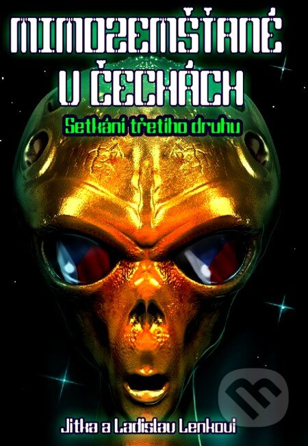 Kniha: Mimozemšťané v Čechách (Ladislav Lenk a Jitka Lenková). XYZ, 2012 Kniha: Mimozemšťané v Čechách (Ladislav Lenk a Jitka Lenková). XYZ, 2012