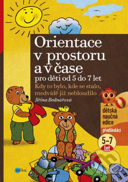 Kniha: Orientace v prostoru a v čase pro děti od 5 do 7 let (Jiřina Bednářová). Edika, 2012 Kniha: Orientace v prostoru a v čase pro děti od 5 do 7 let (Jiřina Bednářová). Edika, 2012