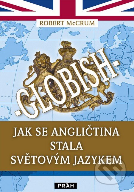 Kniha: Globish (Robert McCrum). Práh, 2012 Kniha: Globish (Robert McCrum). Práh, 2012