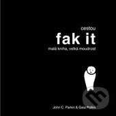 Kniha: Cestou fak it (Gaia Pollini a John C. Parkin). Pragma, 2012 Kniha: Cestou fak it (Gaia Pollini a John C. Parkin). Pragma, 2012