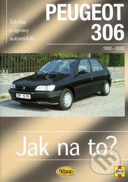 Kniha: Jak na to?Peugeot 306 (Mark Coombs a Steve Rendle). Kopp, 2007 Kniha: Jak na to?Peugeot 306 (Mark Coombs a Steve Rendle). Kopp, 2007