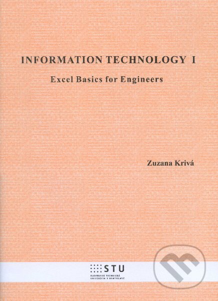 Kniha: Information technology 1 (Zuzana Krivá). STU, 2012 Kniha: Information technology 1 (Zuzana Krivá). STU, 2012