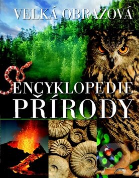 Kniha: Velká obrazová encyklopedie přírody (Svojtka&Co.). Svojtka&Co., 2012 Kniha: Velká obrazová encyklopedie přírody (Svojtka&Co.). Svojtka&Co., 2012
