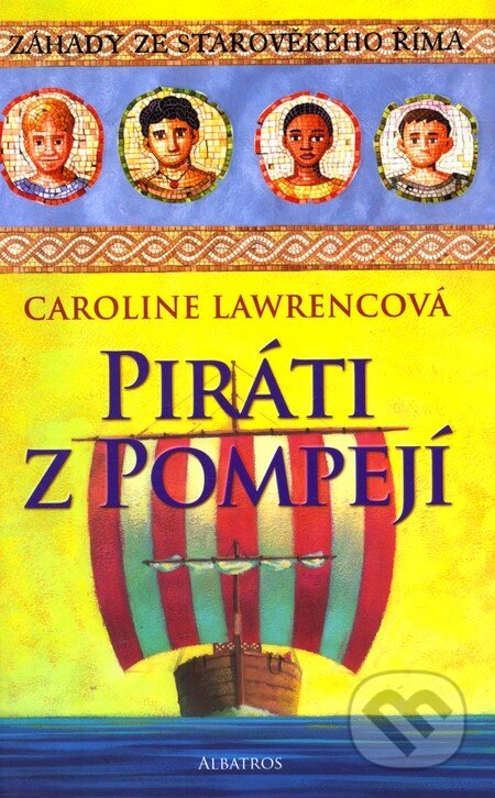 Kniha: Piráti z Pompeji (Caroline Lawrencová). Albatros CZ, 2012 Kniha: Piráti z Pompeji (Caroline Lawrencová). Albatros CZ, 2012