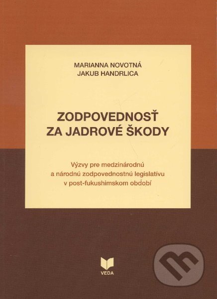 Zodpovednosť za jadrové škody - Marianna Novotná, Jakub Handrlica, VEDA, 2011