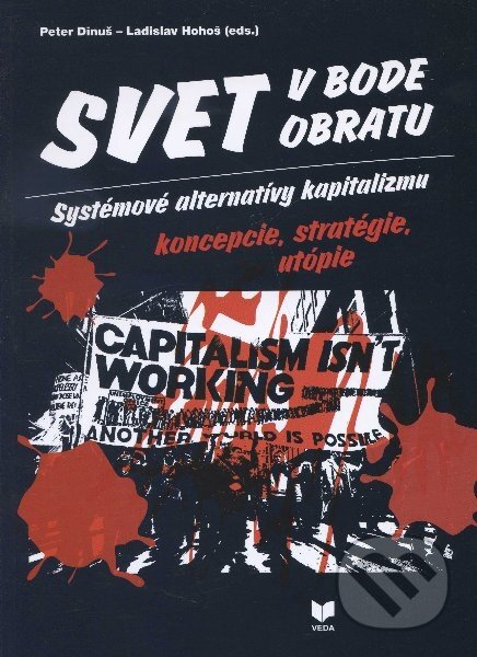 Kniha: Svet v bode obratu - Systémové alternatívy kapitalizmu koncepcie, stratégie, utópie (Ladislav Hohoš a Peter Dinuš). VEDA, 2011 Kniha: Svet v bode obratu - Systémové alternatívy kapitalizmu koncepcie, stratégie, utópie (Ladislav Hohoš a Peter Dinuš). VEDA, 2011