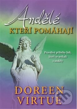 Andělé, kteří pomáhají - Doreen Virtue, Pragma, 2012