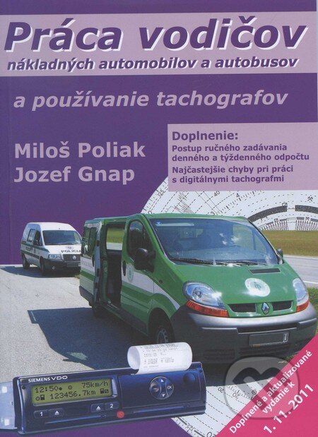 Kniha: Práca vodičov nákladných automobilov a autobusov a používanie tachografov (Jozef Gnap a Miloš Poliak). EDIS, 2011 Kniha: Práca vodičov nákladných automobilov a autobusov a používanie tachografov (Jozef Gnap a Miloš Poliak). EDIS, 2011
