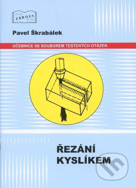 Kniha: Řezání kyslíkem (Pavel Škrabálek). ZEROSS, 2012 Kniha: Řezání kyslíkem (Pavel Škrabálek). ZEROSS, 2012