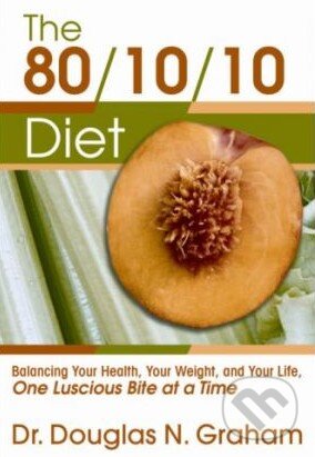 Kniha: The 80/10/10 Diet (Douglas N. Graham). Food and Sport, 2006 Kniha: The 80/10/10 Diet (Douglas N. Graham). Food and Sport, 2006