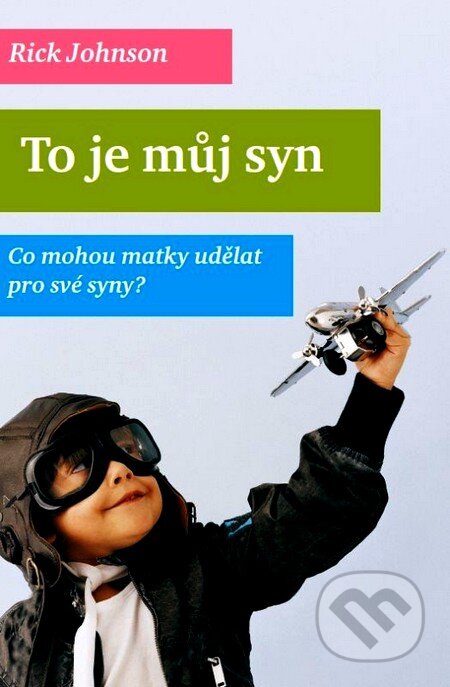 Kniha: To je můj syn (Rick Johnson). Návrat domů, 2012 Kniha: To je můj syn (Rick Johnson). Návrat domů, 2012