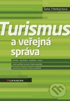 Kniha: Turismus a verejná správa (Šárka Tittelbachová). Grada Kniha: Turismus a verejná správa (Šárka Tittelbachová). Grada