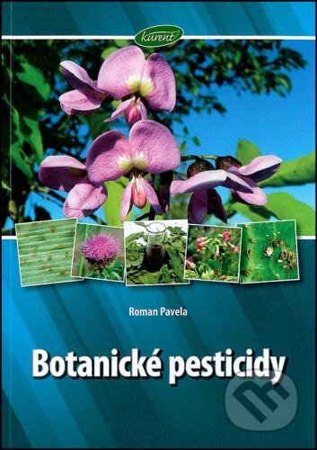 Kniha: Botanické pesticidy (Roman Pavela). Kurent, 2011 Kniha: Botanické pesticidy (Roman Pavela). Kurent, 2011
