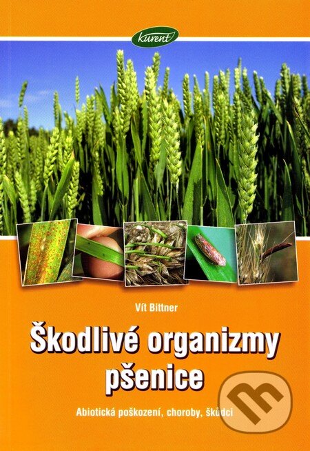 Kniha: Škodlivé organizmy pšenice (Vít Bittner). Kurent, 2009 Kniha: Škodlivé organizmy pšenice (Vít Bittner). Kurent, 2009