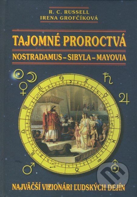 Kniha: Tajomné proroctvá (Irena Grofčíková a R.C. Russell). Georg, 2012 Kniha: Tajomné proroctvá (Irena Grofčíková a R.C. Russell). Georg, 2012