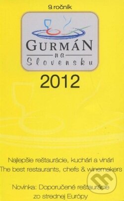Kniha: Gurmán na Slovensku 2012 (Gurmán Club). Gurmán Club, 2012 Kniha: Gurmán na Slovensku 2012 (Gurmán Club). Gurmán Club, 2012