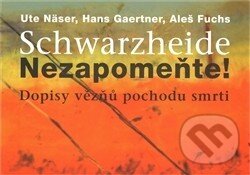 Kniha: Schwarzheide - Nezapomente! (Fuchs Aleš, Gaertner Hans a Näser Ute). Faun, 2012 Kniha: Schwarzheide - Nezapomente! (Fuchs Aleš, Gaertner Hans a Näser Ute). Faun, 2012