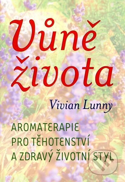 Kniha: Vůně života (Vivian Lunny). One Woman Press, 2005 Kniha: Vůně života (Vivian Lunny). One Woman Press, 2005
