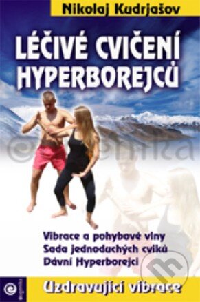 Kniha: Léčivé cvičení Hyperborejcu (Nikolaj Kudrjašov). Eugenika, 2012 Kniha: Léčivé cvičení Hyperborejcu (Nikolaj Kudrjašov). Eugenika, 2012