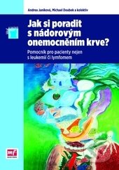 Kniha: Jak si poradit s nádorovým onemocněním krve? (Andrea Janíková a Michael Doubek). Mladá fronta, 2012 Kniha: Jak si poradit s nádorovým onemocněním krve? (Andrea Janíková a Michael Doubek). Mladá fronta, 2012