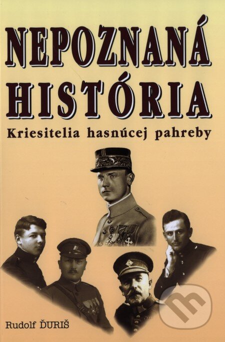 Kniha: Nepoznaná historia (Rudolf Ďuriš). Eko-konzult, 2012 Kniha: Nepoznaná historia (Rudolf Ďuriš). Eko-konzult, 2012