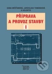 Kniha: Příprava a provoz stavby I (Dana Měšťanová a Jaroslava Tománková). Informatorium, 2012 Kniha: Příprava a provoz stavby I (Dana Měšťanová a Jaroslava Tománková). Informatorium, 2012