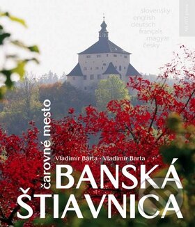 Kniha: Banská Štiavnica (Vladimír Bárta a Vladimír Barta). AB ART press, 2012 Kniha: Banská Štiavnica (Vladimír Bárta a Vladimír Barta). AB ART press, 2012