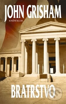 Kniha: Bratrstvo (John Grisham). Knižní klub, 2012 Kniha: Bratrstvo (John Grisham). Knižní klub, 2012
