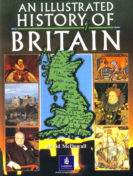 Kniha: An Illustrated History of Britain (David McDowall). Longman Kniha: An Illustrated History of Britain (David McDowall). Longman