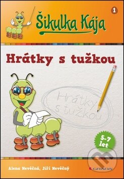 Kniha: Šikulka Kája - Hrátky s tužkou (Alena Nevěčná a Jiří Nevěčný). Grada, 2012 Kniha: Šikulka Kája - Hrátky s tužkou (Alena Nevěčná a Jiří Nevěčný). Grada, 2012
