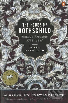 Kniha: The House of Rothschild: Moneys Prophets 1798 - 1848 (Niall Ferguson). Penguin Books Kniha: The House of Rothschild: Moneys Prophets 1798 - 1848 (Niall Ferguson). Penguin Books