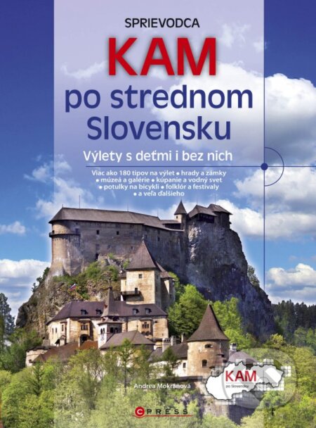 Kniha: Kam po strednom Slovensku (Andrea Mokráňová). CPRESS, 2012 Kniha: Kam po strednom Slovensku (Andrea Mokráňová). CPRESS, 2012