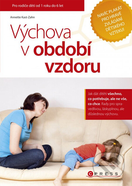 Kniha: Výchova v období vzdoru (Annette Kast-Zahn). Computer Press, 2012 Kniha: Výchova v období vzdoru (Annette Kast-Zahn). Computer Press, 2012