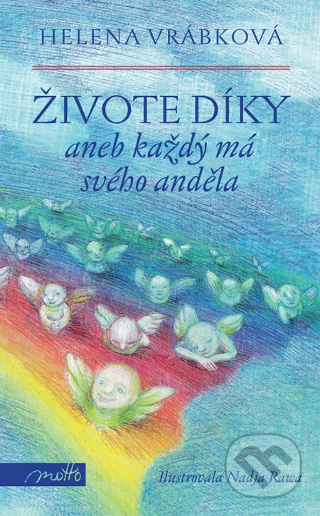Kniha: Živote díky (Helena Vrábková). Motto, 2012 Kniha: Živote díky (Helena Vrábková). Motto, 2012