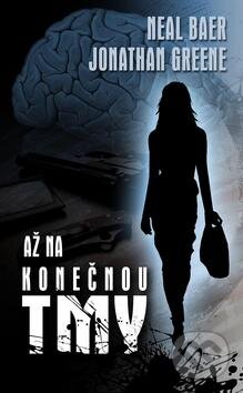 Kniha: Až na konečnou tmy (Jonathan Green a Neal Bear). Baronet, 2012 Kniha: Až na konečnou tmy (Jonathan Green a Neal Bear). Baronet, 2012