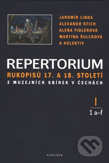 Kniha: Repertorium rukopisů 17. a 18. století v Čechách. I 1 a-f (Jaromír Linda). Karolinum, 2003 Kniha: Repertorium rukopisů 17. a 18. století v Čechách. I 1 a-f (Jaromír Linda). Karolinum, 2003