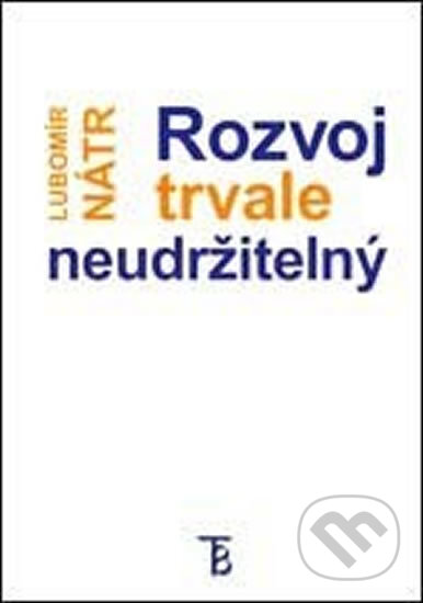 Kniha: Rozvoj trvale neudržitelný (Lubomír Nátr). Karolinum, 2006 Kniha: Rozvoj trvale neudržitelný (Lubomír Nátr). Karolinum, 2006