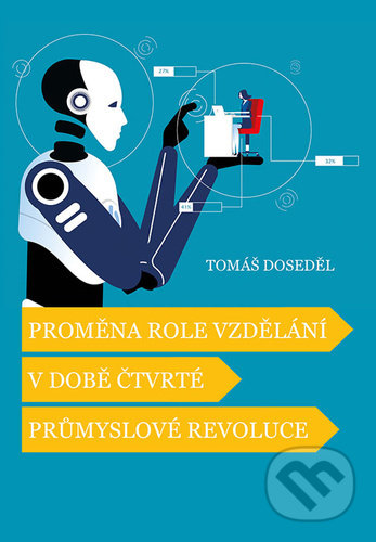 Kniha: Proměna role vzdělání v době čtvrté průmyslové revoluce (Tomáš Doseděl). Barrister & Principal, 2021 Kniha: Proměna role vzdělání v době čtvrté průmyslové revoluce (Tomáš Doseděl). Barrister & Principal, 2021