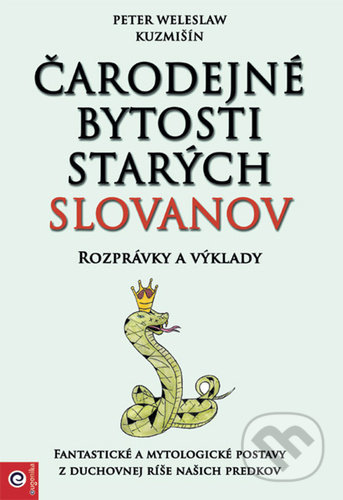 Kniha: Čarodejné bytosti starých Slovanov (Peter Weleslaw Kuzmišín). Eugenika, 2021 Kniha: Čarodejné bytosti starých Slovanov (Peter Weleslaw Kuzmišín). Eugenika, 2021
